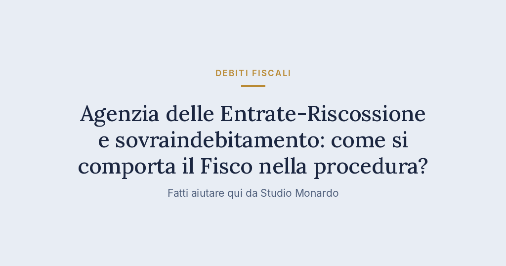 Agenzia Delle Entrate-Riscossione E Sovraindebitamento: Come Si Comporta Il Fisco Nella Procedura?