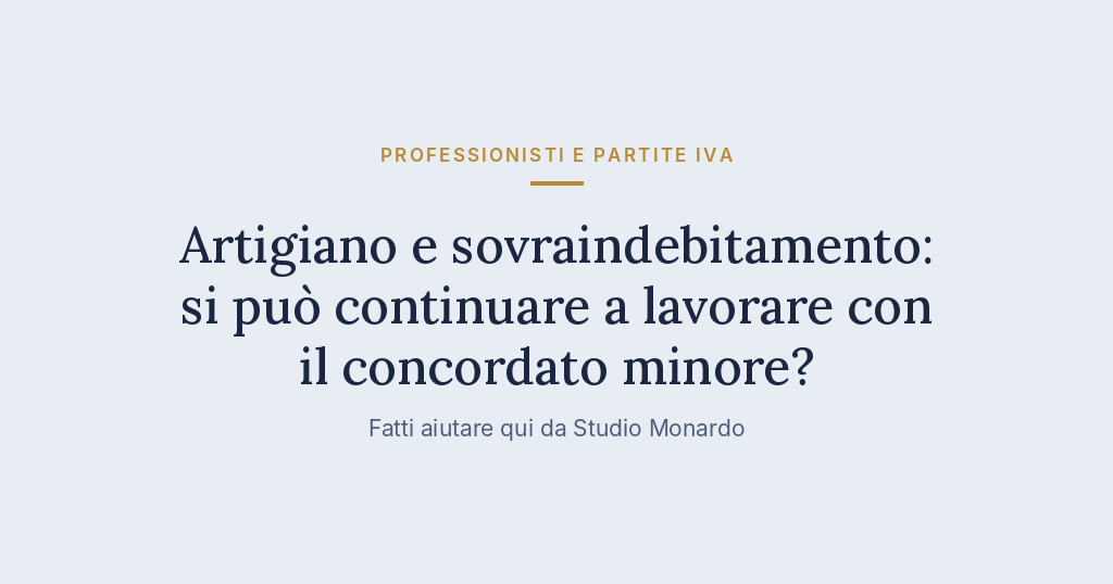 Artigiano E Sovraindebitamento: Si Può Continuare A Lavorare Con Il Concordato Minore?