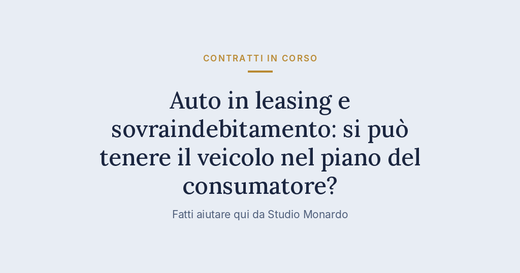Auto In Leasing E Sovraindebitamento: Si Può Tenere Il Veicolo Nel Piano Del Consumatore?