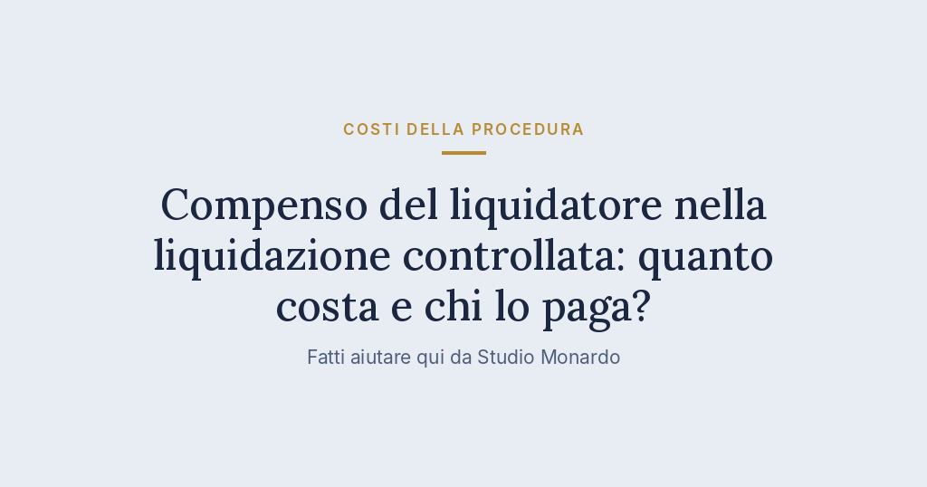 Compenso Del Liquidatore Nella Liquidazione Controllata: Quanto Costa E Chi Lo Paga?