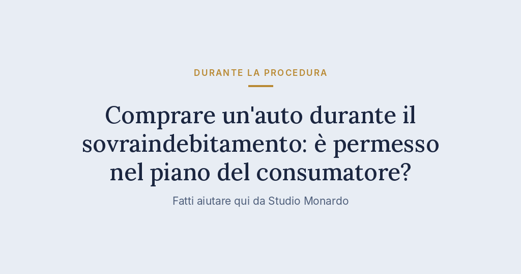 Comprare Un’auto Durante Il Sovraindebitamento: È Permesso Nel Piano Del Consumatore?