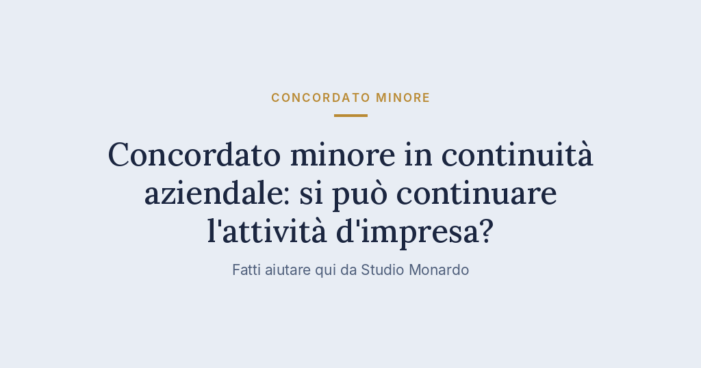 Concordato Minore In Continuità Aziendale: Si Può Continuare L’attività D’impresa?