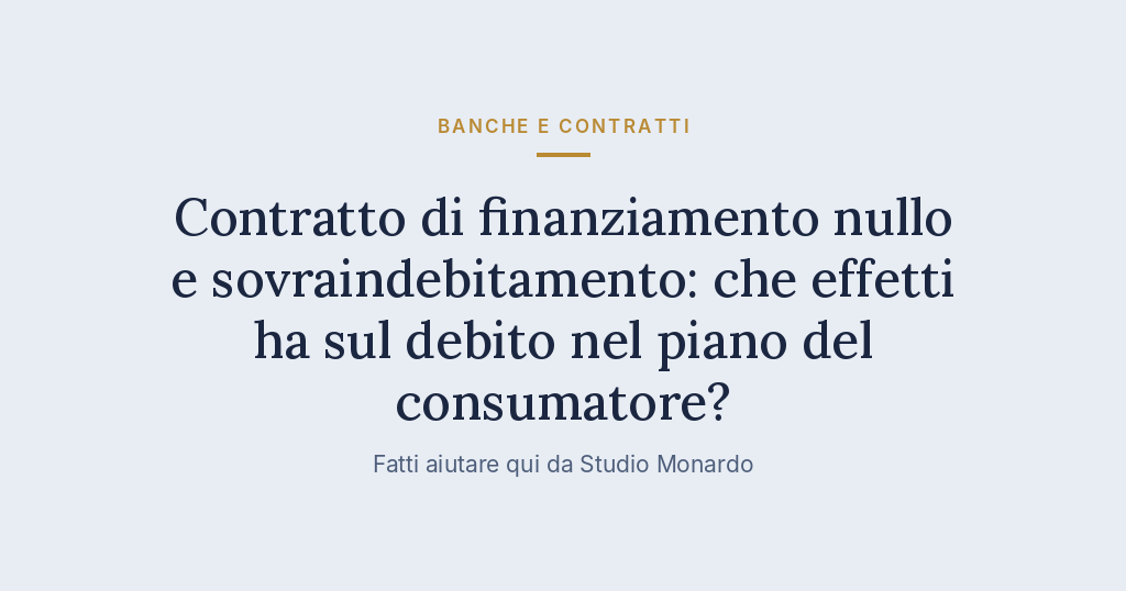 Contratto Di Finanziamento Nullo E Sovraindebitamento: Che Effetti Ha Sul Debito Nel Piano Del Consumatore?
