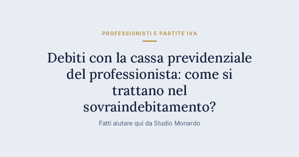 Debiti Con La Cassa Previdenziale Del Professionista: Come Si Trattano Nel Sovraindebitamento?