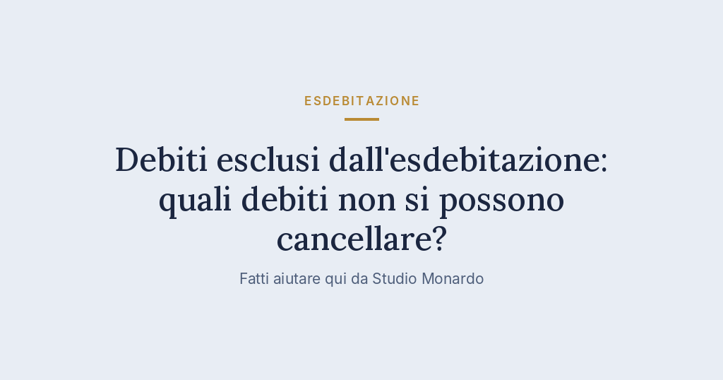 Debiti Esclusi Dall’esdebitazione: Quali Debiti Non Si Possono Cancellare?
