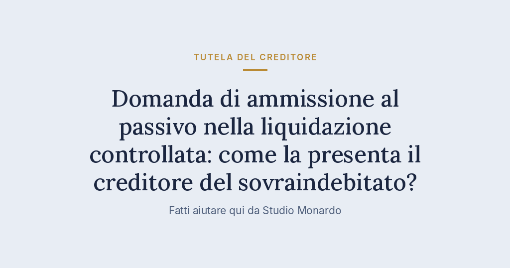 Domanda Di Ammissione Al Passivo Nella Liquidazione Controllata: Come La Presenta Il Creditore Del Sovraindebitato?