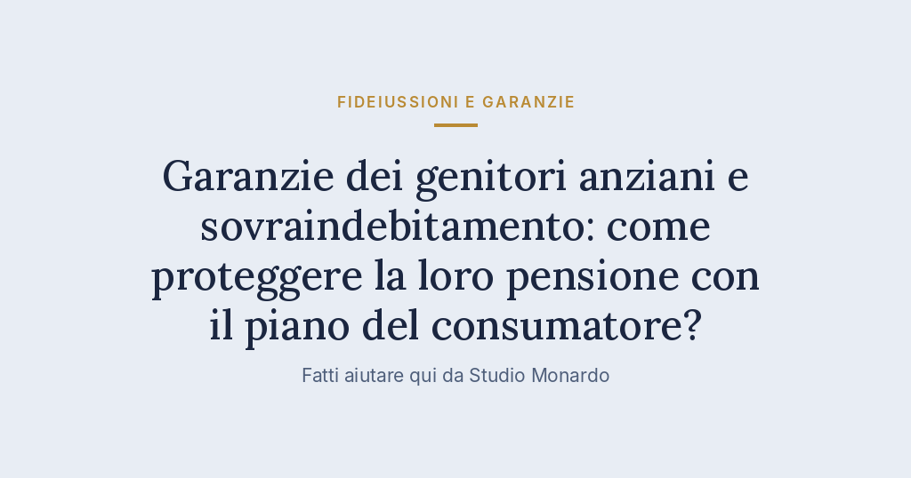 Garanzie Dei Genitori Anziani E Sovraindebitamento: Come Proteggere La Loro Pensione Con Il Piano Del Consumatore?