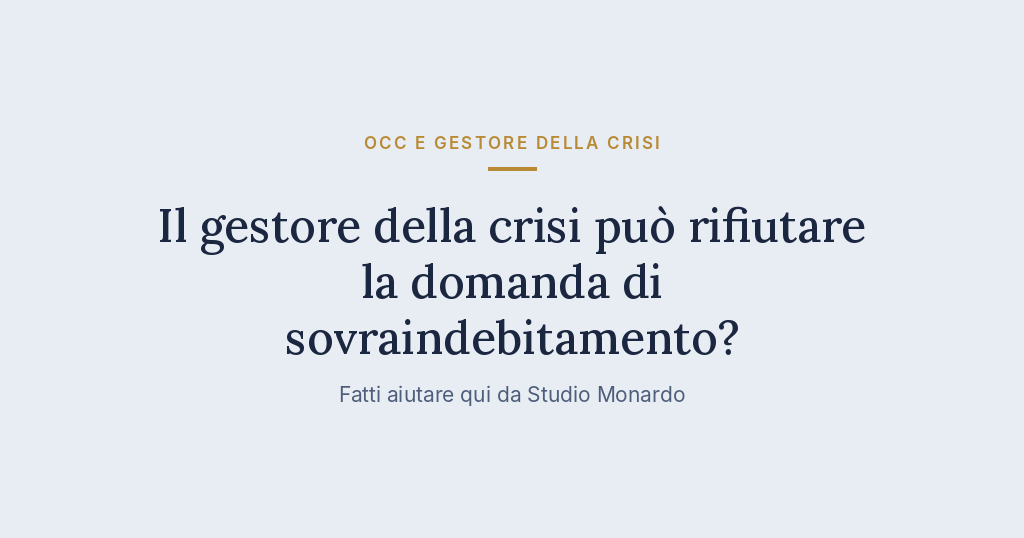 Il Gestore Della Crisi Può Rifiutare La Domanda Di Sovraindebitamento?