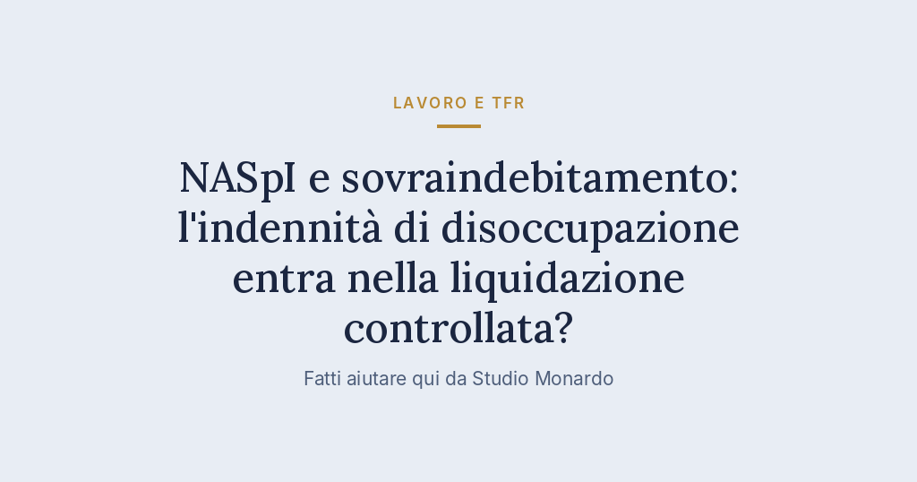 NASpI E Sovraindebitamento: L’indennità Di Disoccupazione Entra Nella Liquidazione Controllata?