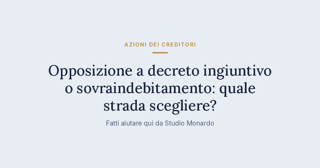 Opposizione A Decreto Ingiuntivo O Sovraindebitamento: Quale Strada Scegliere?
