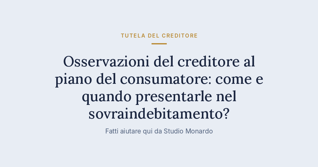 Osservazioni Del Creditore Al Piano Del Consumatore: Come E Quando Presentarle Nel Sovraindebitamento?
