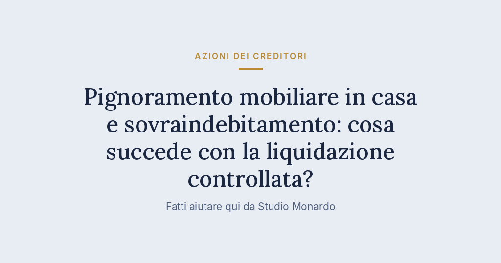 Pignoramento Mobiliare In Casa E Sovraindebitamento: Cosa Succede Con La Liquidazione Controllata?