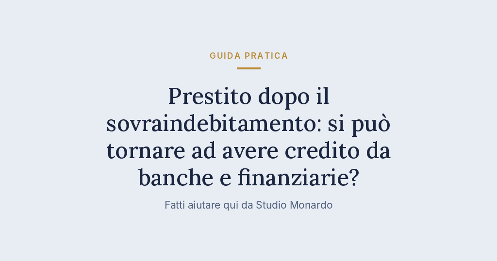 Prestito Dopo Il Sovraindebitamento: Si Può Tornare Ad Avere Credito Da Banche E Finanziarie?