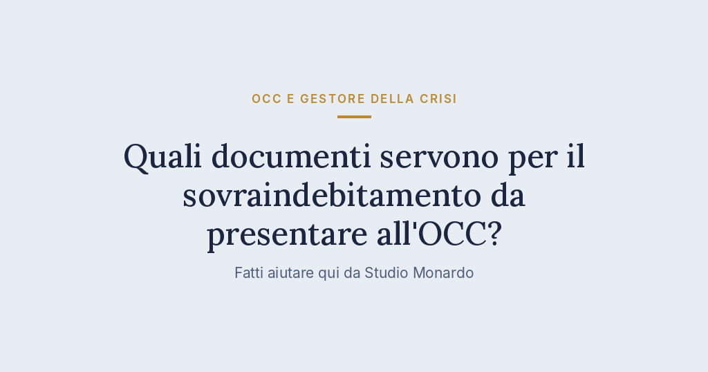 Quali Documenti Servono Per Il Sovraindebitamento Da Presentare All’OCC?