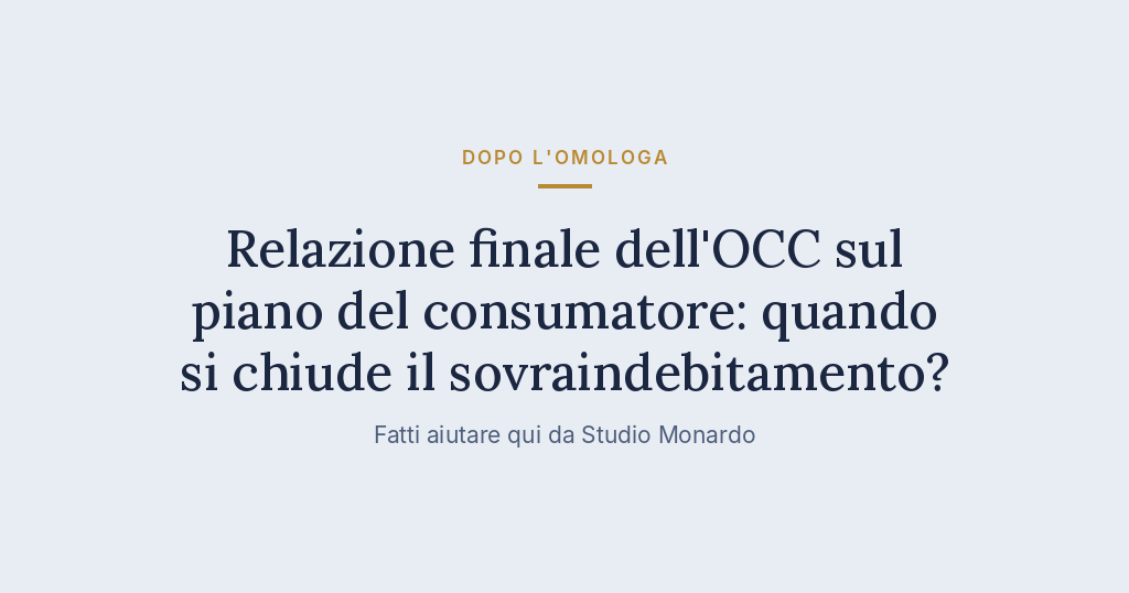 Relazione Finale Dell’OCC Sul Piano Del Consumatore: Quando Si Chiude Il Sovraindebitamento?