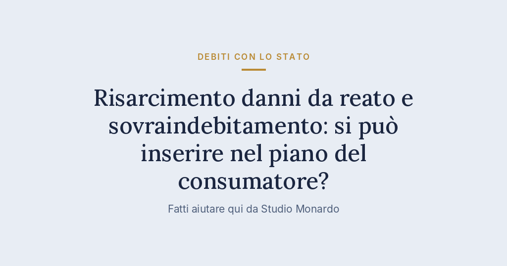 Risarcimento Danni Da Reato E Sovraindebitamento: Si Può Inserire Nel Piano Del Consumatore?