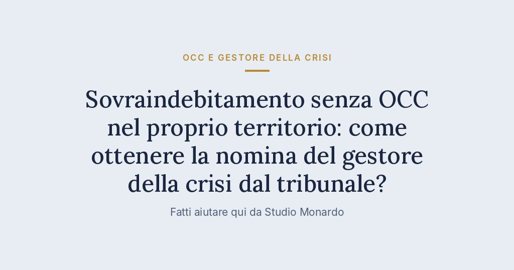 Sovraindebitamento Senza OCC Nel Proprio Territorio: Come Ottenere La Nomina Del Gestore Della Crisi Dal Tribunale?