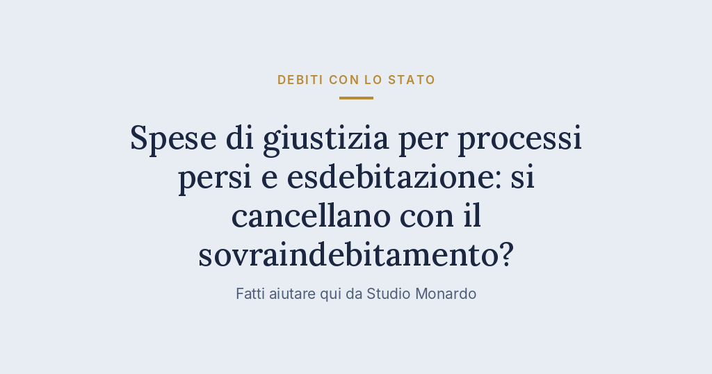Spese Di Giustizia Per Processi Persi E Esdebitazione: Si Cancellano Con Il Sovraindebitamento?